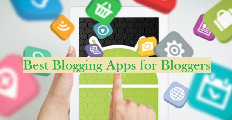 Best android Apps for Bloggers