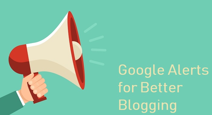 ways to use google alerts for better blogging