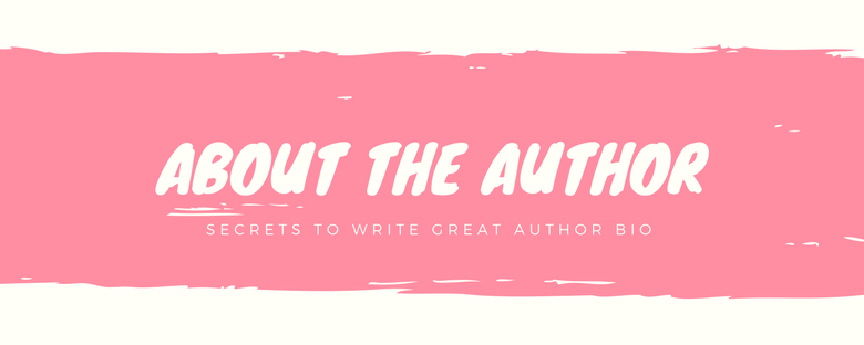 Secrets to Write Great Author Bio