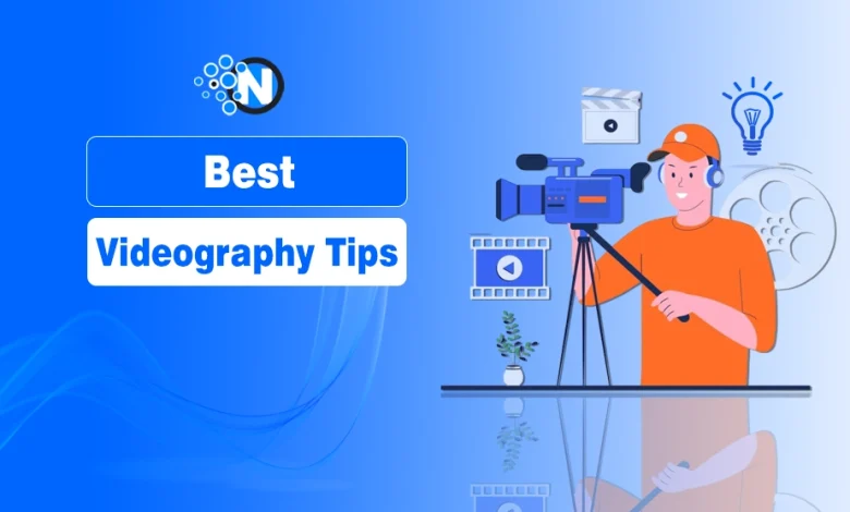 8 Best Videography Tips to Boost your Career as Videographer