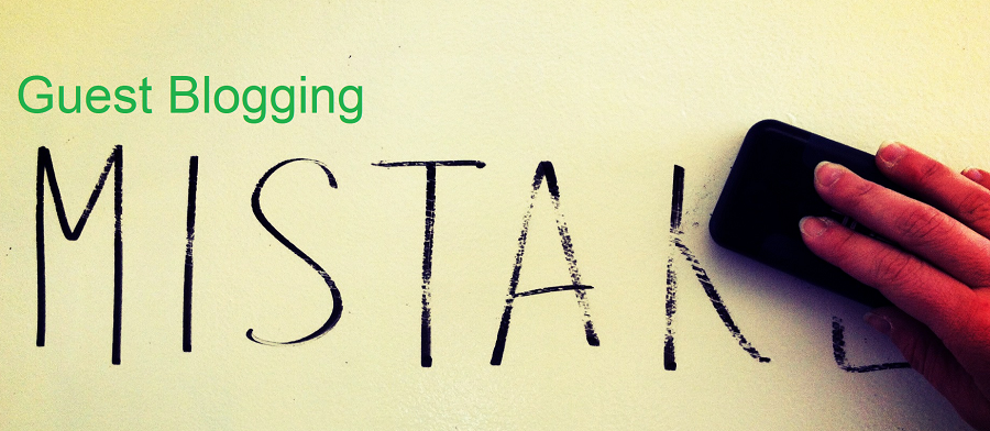 Guest blogging mistakes you should avoid