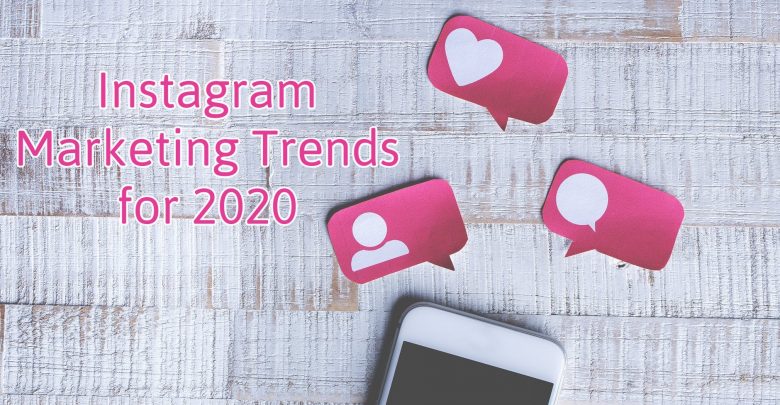 Instagram Marketing Trends for 2020