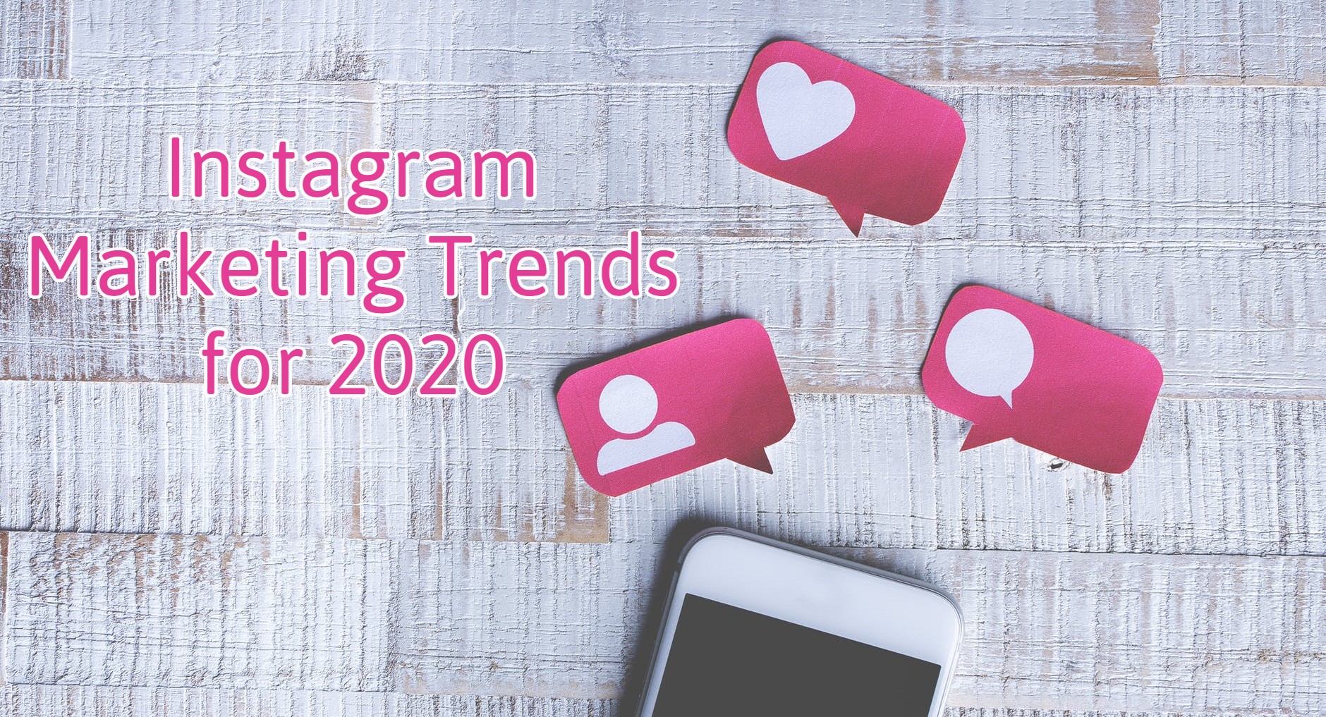 Instagram Marketing Trends for 2020