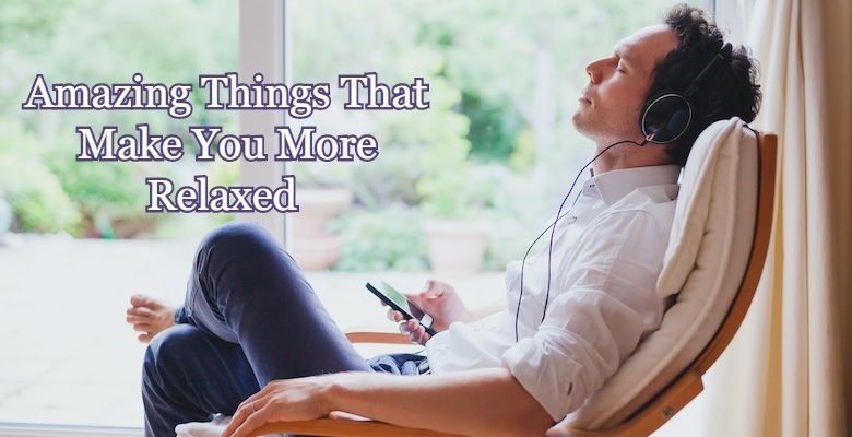 Amazing Things on Amazon That Significantly Make You More Relaxed