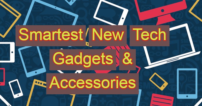 The Smartest New Tech Gadgets & Accessories Everyone Should Buy