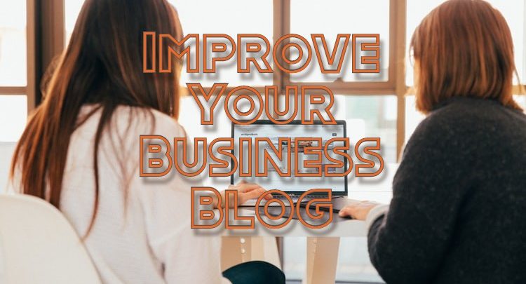 Tips for Improving the Appeal of Your Business Blog