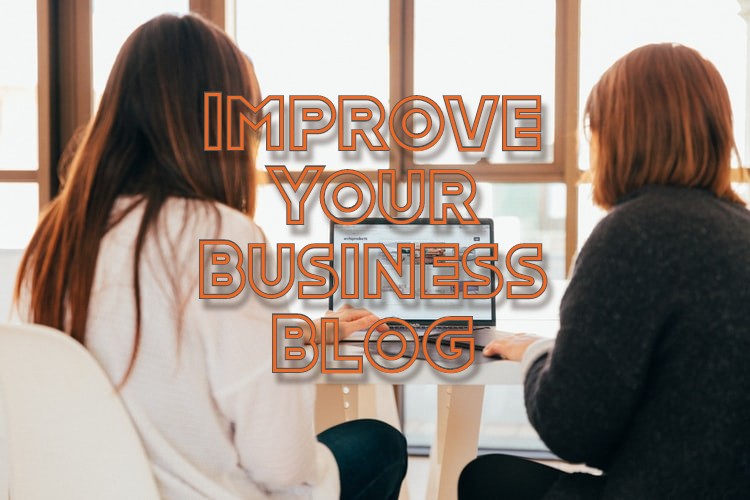 Tips for Improving the Appeal of Your Business Blog