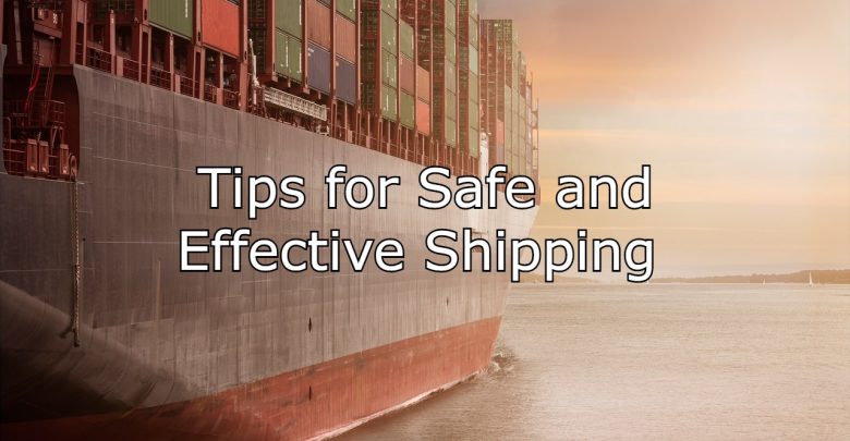 Tips for Safe and Effective Shipping