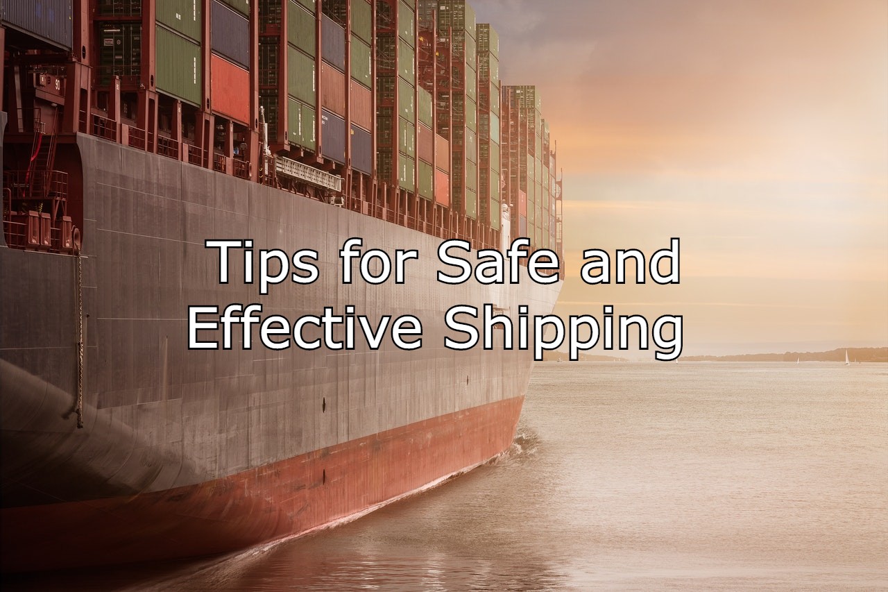 Tips for Safe and Effective Shipping