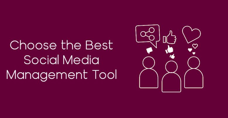 Social Media Management Tool- How to Choose the Best One