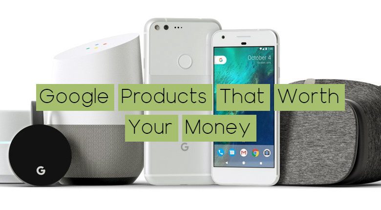 Google Products That Are Definitely Worth Your Money