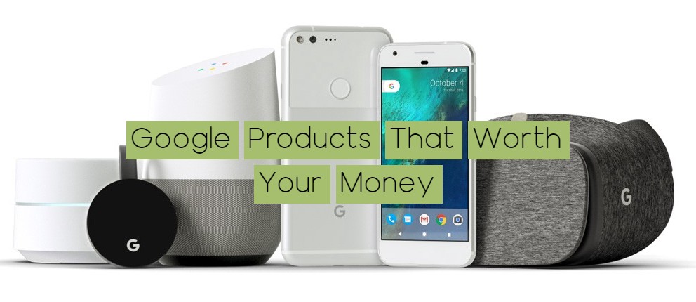 Google Products That Are Definitely Worth Your Money