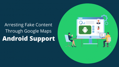 Arresting Fake Content Through Google Maps: How Android Supports It