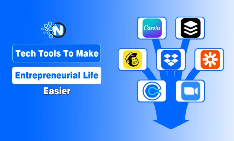 Tech Tools To Make Entrepreneurial Life Easier