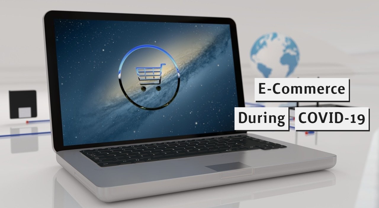 The Importance of E-Commerce During COVID-19