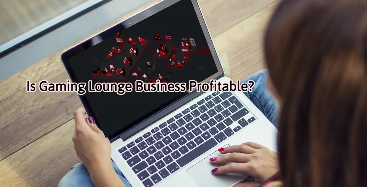 Is Gaming Lounge Business Profitable