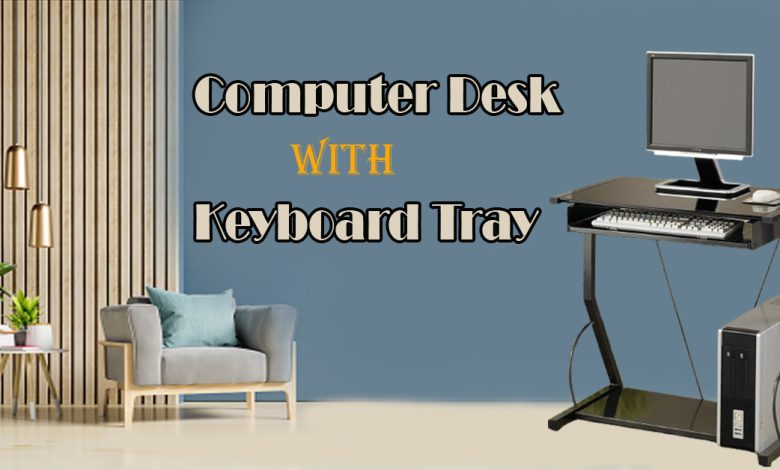 computer desk with keyboard tray