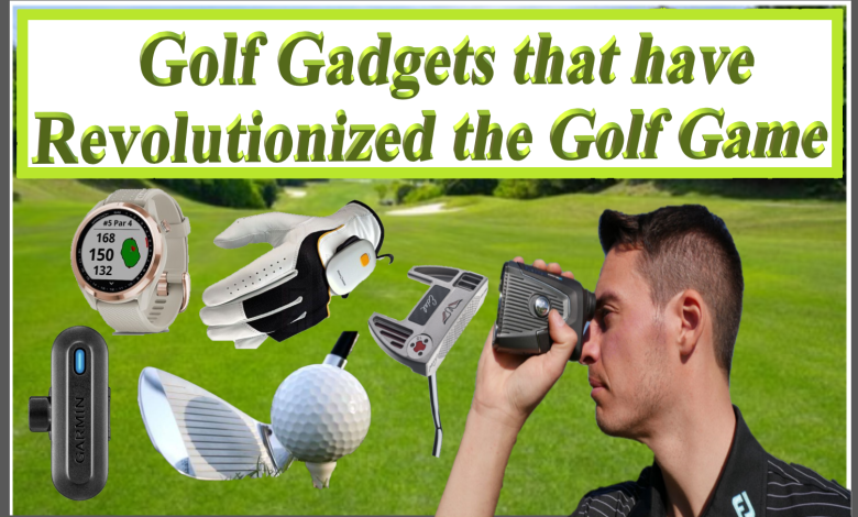 Golf Gadgets that can spice up your game