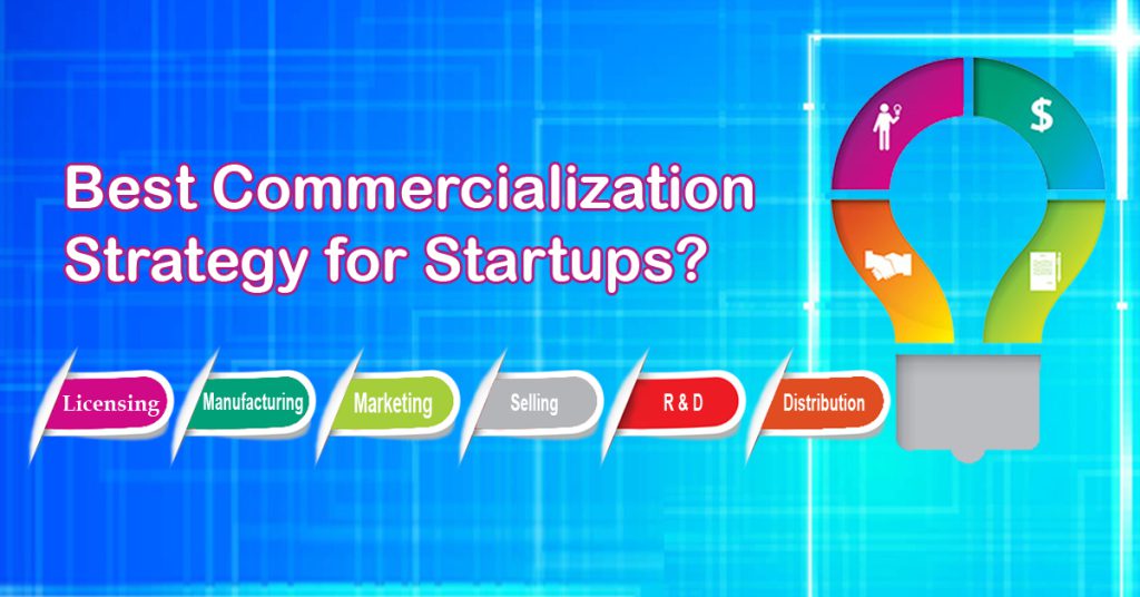 What's the Best Commercialization Strategy for Startups?