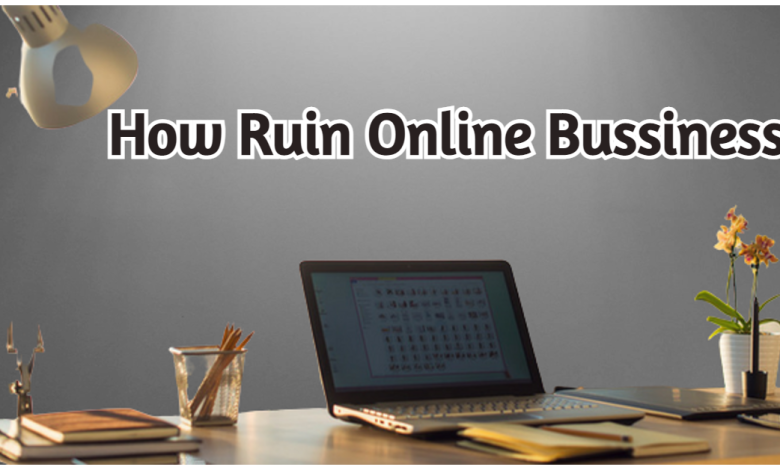 How Ruin Online Business