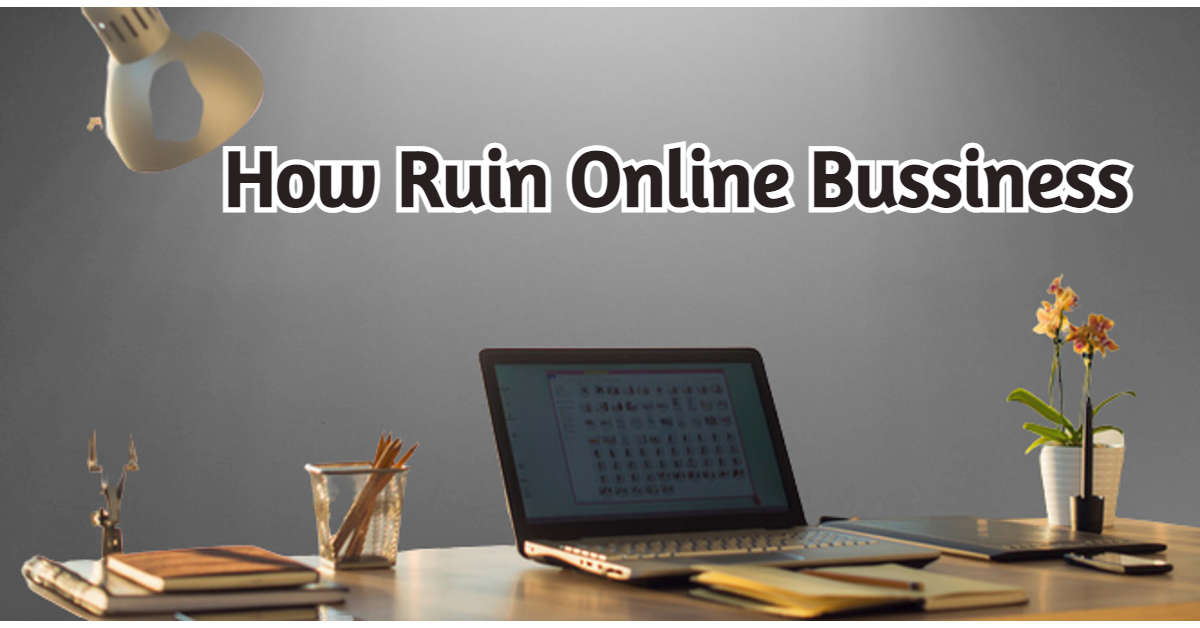 How Ruin Online Business