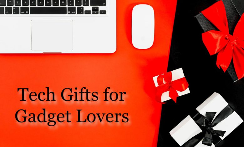Best Tech Gifts for the Gadget Lovers in Your Life