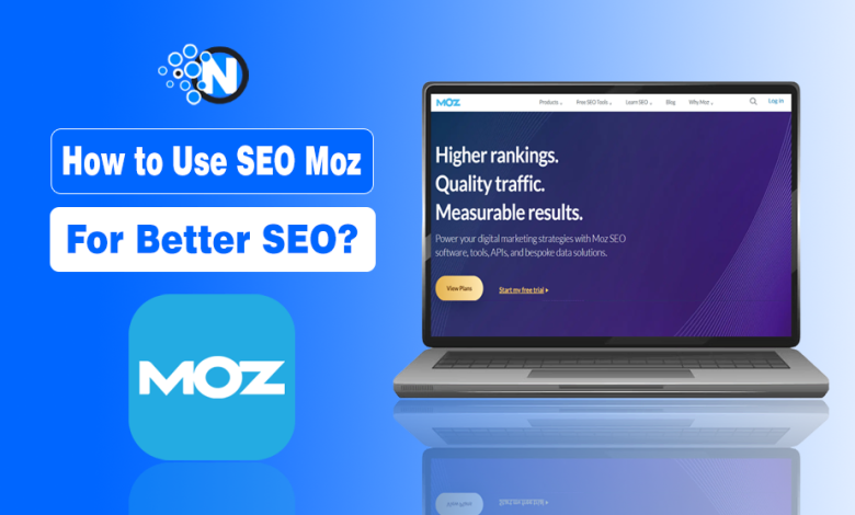 How to Use SEO Moz for Better SEO?