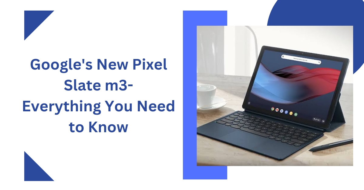 Google-pixel-slate-m3-everything-you-need-to-know