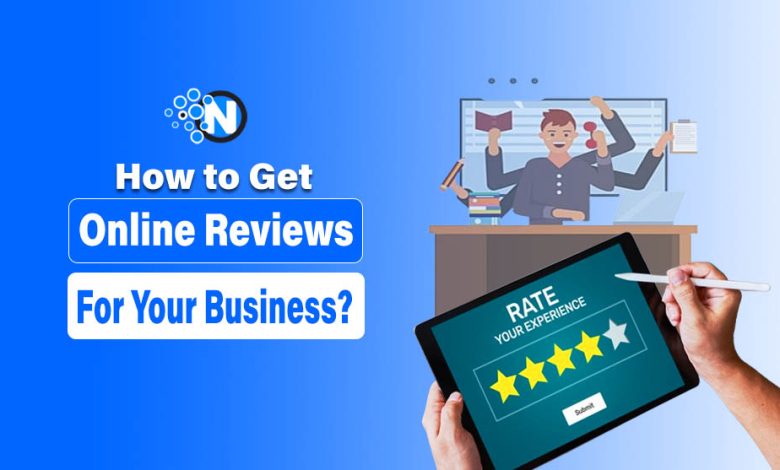 How to Get Online Reviews for Your Business