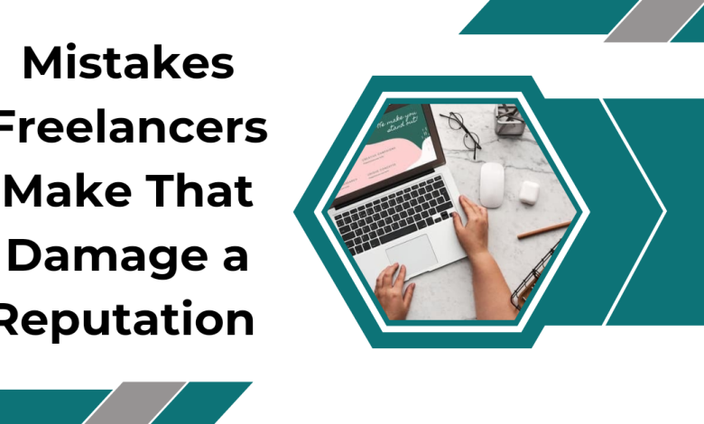 Mistakes-freelancers-make-that-damage-a-reputation