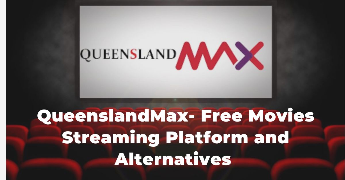 queenslandmax-free-movies-streaming-platform-and-alternatives