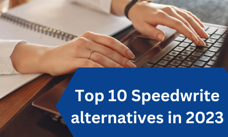 What-is-speedwrite? top-10-speedwrite-alternatives-in-2023