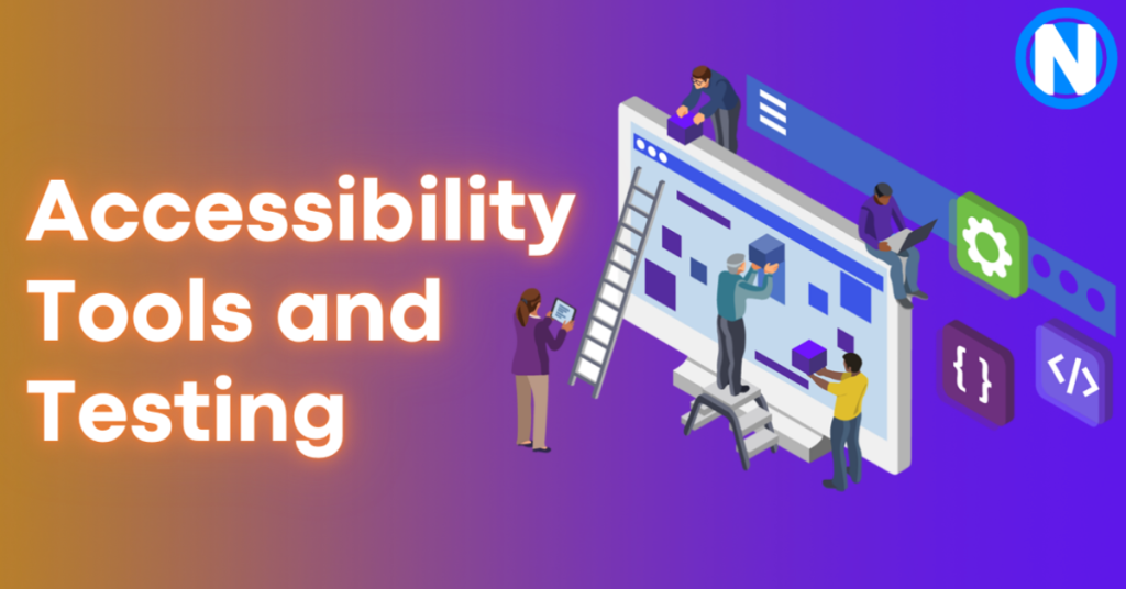 An Introduction to Accessibility Tools and Testing