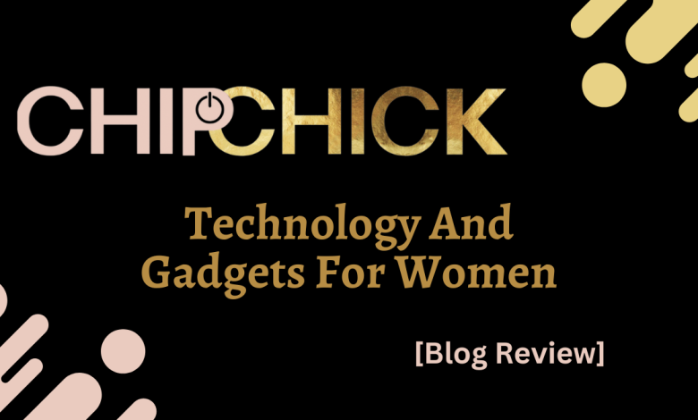 Chip Chick Technology And Gadgets For Women