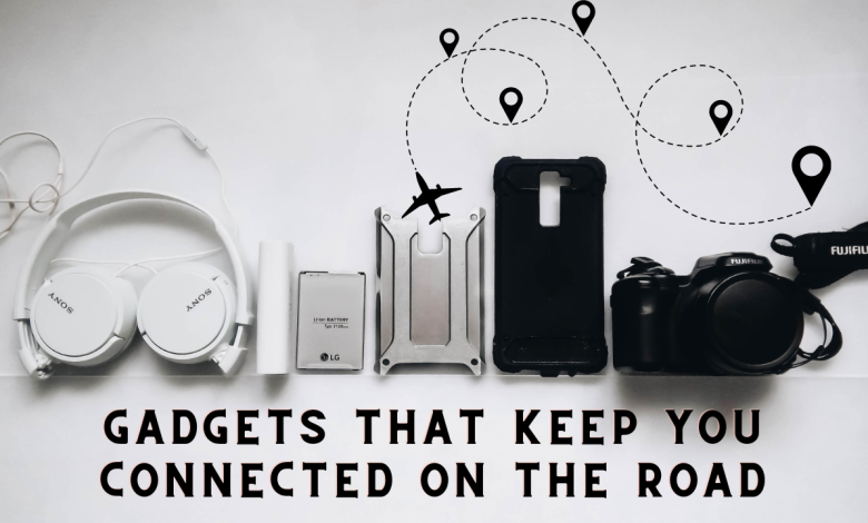 Gadgets That Keep You Connected on the Road