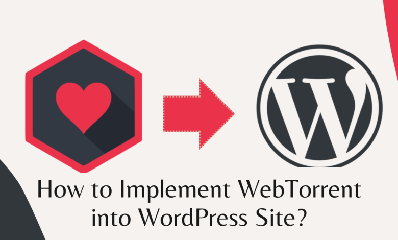Implement WebTorrent into WordPress Site