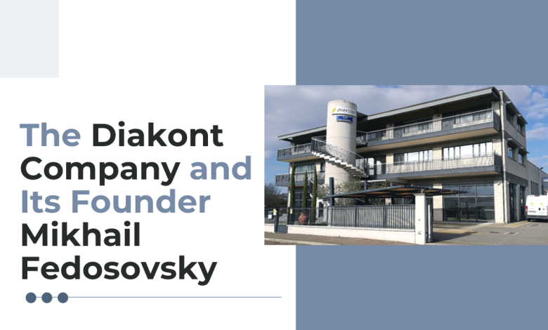 The Diakont Company and Its Founder Mikhail Fedosovsky