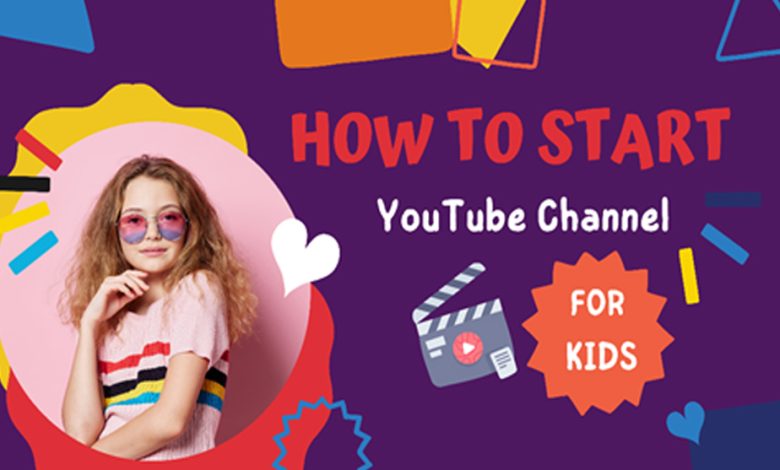 How to Start YouTube Channel for Kids