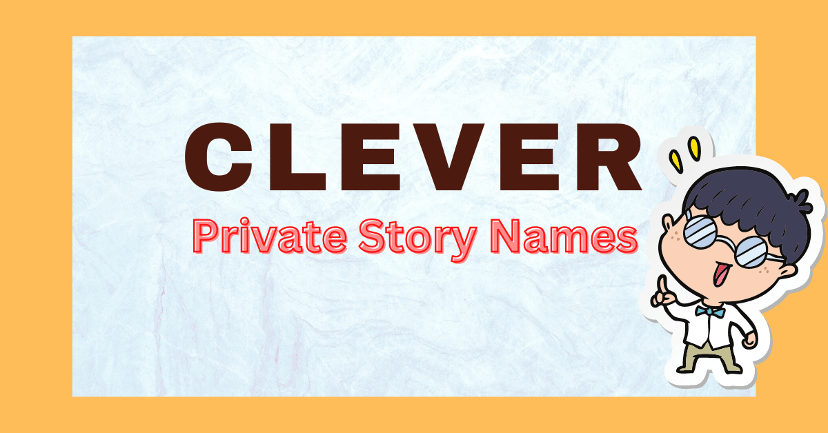 How to Find the Best Private Story Names for Snapchat in 2024?