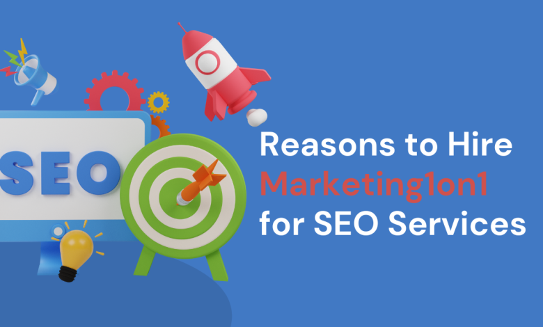 Reasons to Hire Marketing1on1 for SEO Services