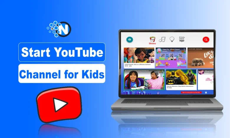 How to Start YouTube Channel for Kids
