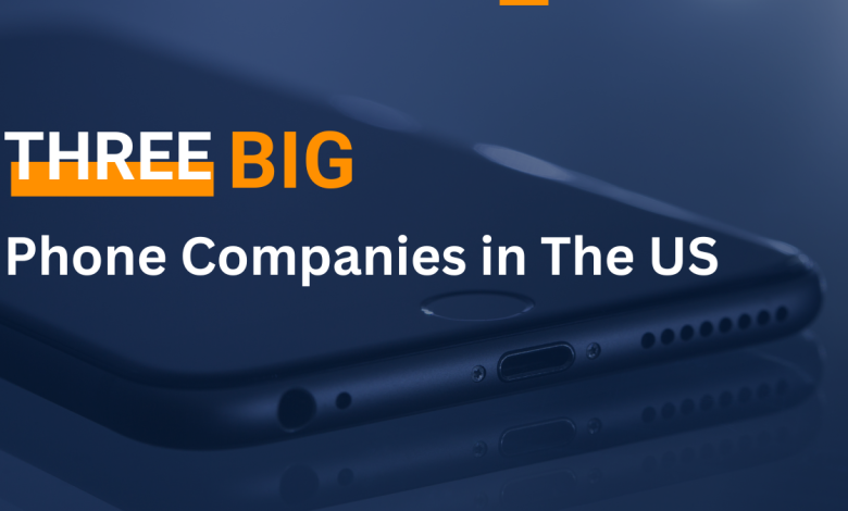 Three Big Phone Companies in The US