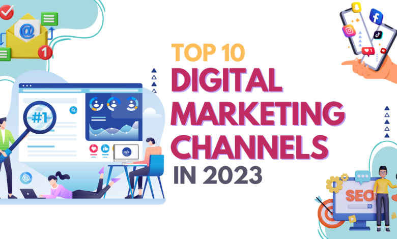 Top Digital Marketing Channels in 2023