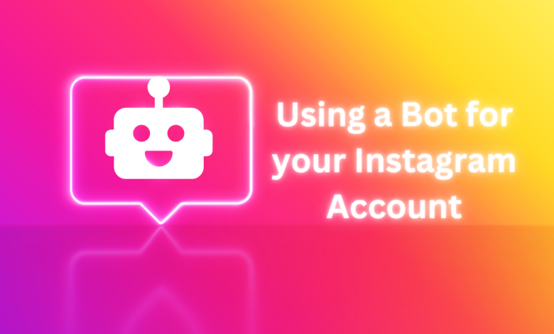 Why you should use a bot for your Instagram account