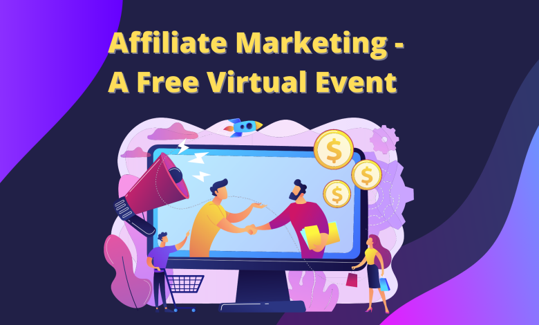 what is affiliate marketing - a free virtual event