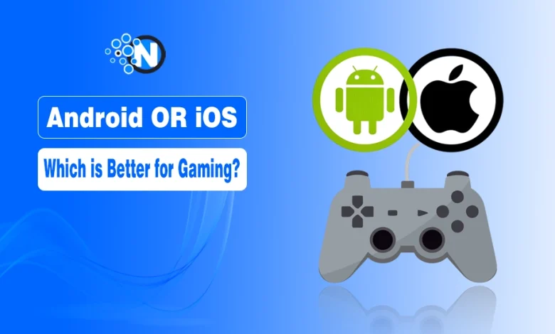 Android OR iOS – Which is Better for Gaming