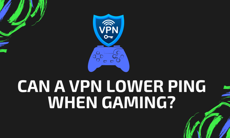 Can a VPN Lower Ping When Gaming