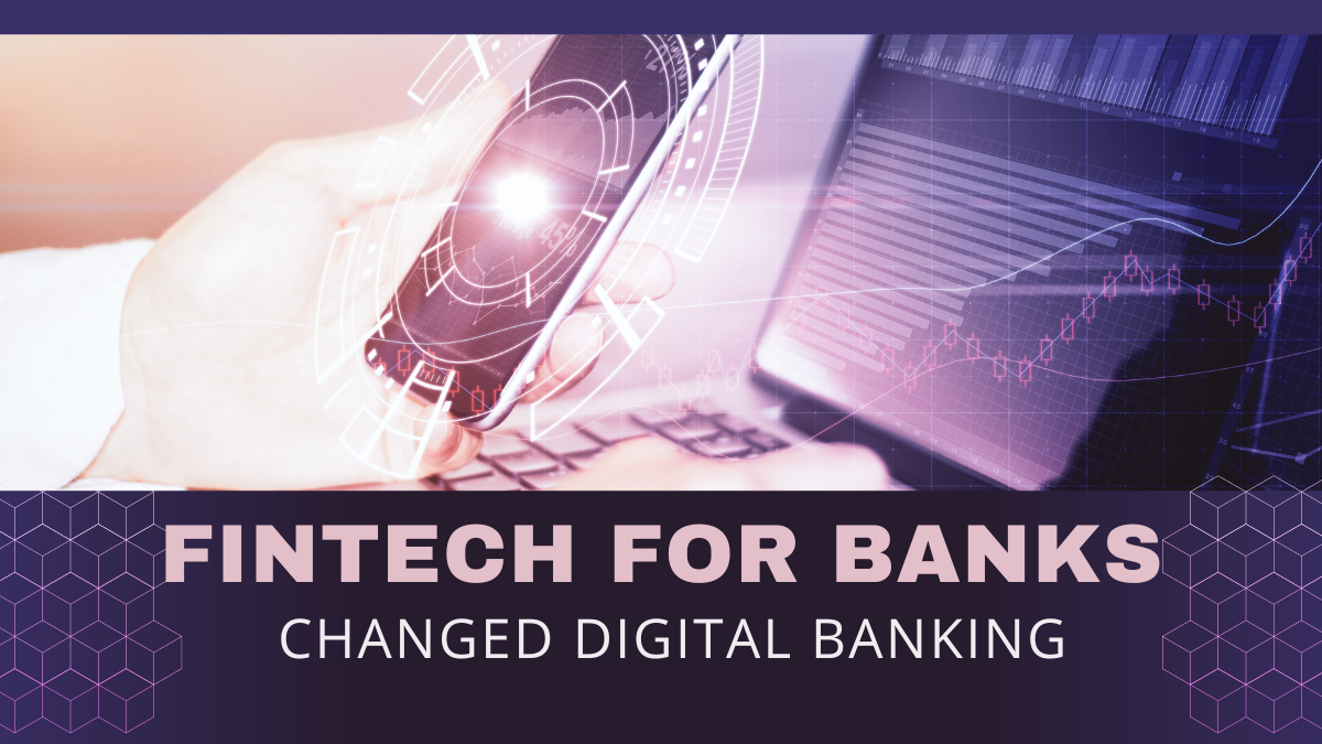 How Fintech is Changing Banking and the Financial Sector