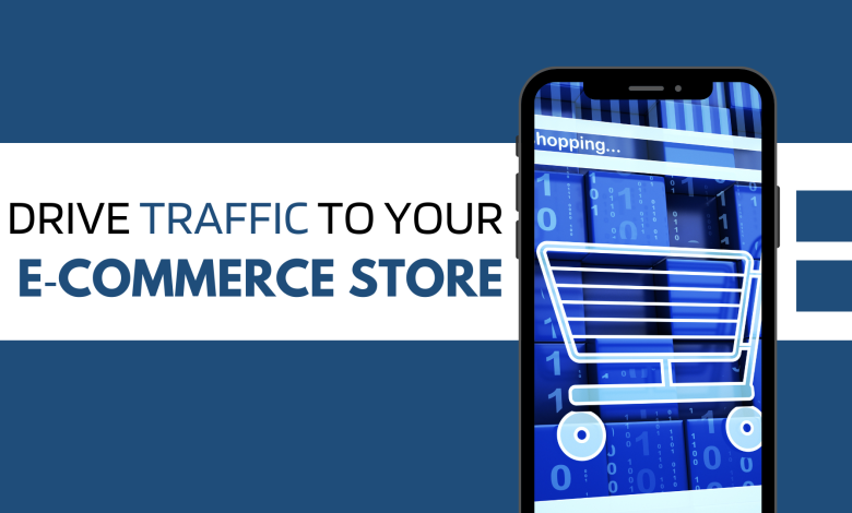 How To Drive Traffic to Your E‑commerce Store