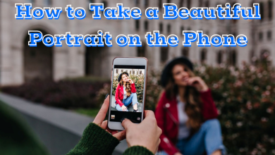 How to Take a Beautiful Portrait on the Phone